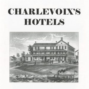 Charlevoix's Hotels (33 pp.)